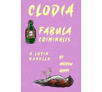Clodia: Fabula Criminalis: A Latin Novella