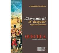 Clodoaldo Soto Ruiz Chaymantaq ? / Y despu s? Quechua avanzado (Tascabile)