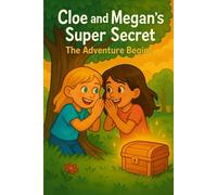 Cloe and Megan’s Super Secret:The adventure Begins