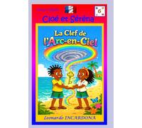 Cloé et Séréna: Le Clef de l'Arc-en-Ciel