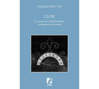 Cloe. Lo strano caso della bambina scomparsa in ascensore [Hardcover] [Oct 25, 2