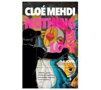Cloé Medhi Nothing Is Lost (Tascabile)