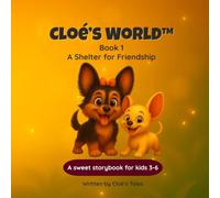 Cloé’s World™ - Book 1: A Shelter for Friendship: A heartwarming 80-page illustrated adventure with 3 stories and fun activities for kids ages 3 to 6.