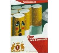 Cloe, storia di una sigaretta. Ediz. illustrata