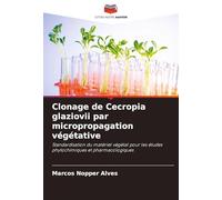 Clonage de Cecropia glaziovii par micropropagation végétative: Standardisation du matériel végétal pour les études phytochimiques et pharmacologiques