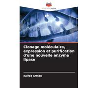 Clonage moléculaire, expression et purification d'une nouvelle enzyme lipase