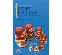 Cloni di noi stessi? Scienza ed etica della clonazione