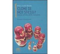 Cloni di noi stessi? Scienza ed etica della clonazione