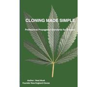 Cloning Made Simple: Professional Propagation Standards for Growers