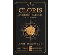 Cloris. Storie per i tarocchi. Vol. 1: Arcani maggiori 0-X