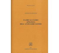 Cloro al clero. Apologia dell’anticlericalismo
