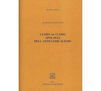 Cloro al clero. Apologia dell’anticlericalismo