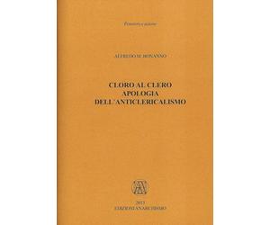 Cloro al clero. Apologia dell'anticlericalismo - Bonanno Alfredo M.
