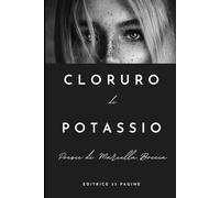 CLORURO DI POTASSIO: Poesie di Marcella Boccia