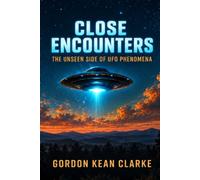 Close Encounters: The Unseen Side of UFO Phenomena
