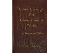 Close Enough for Government Work: 21st Anniversary Edition