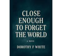 Close enough to forget the World: 1