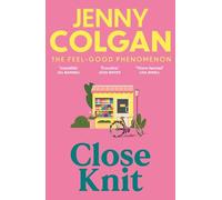 Close Knit : the brilliant new, feel-good love story about the joy of knitting, community and love!