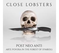 Close Lobsters Post Neo Anti: Arte Povera in the Forest of Symbols (CD) Album