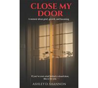 Close My Door: A memoir about grief, growth, and becoming