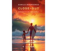 Close-Out. Memorie di un papà single - Buonsenso Danilo