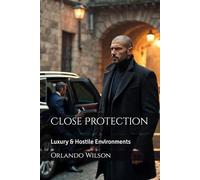 Close Protection: Luxury & Hostile Environments: 1