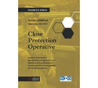 Close Protection Operative: guida completa approvata dalla SSCS: Requisiti, competenze e adempimenti per qualificarsi come Operatore di Close ... internazionale privato della protezione.