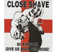 Close Shave - Oi! Kinnock Give Us Back Our Rose