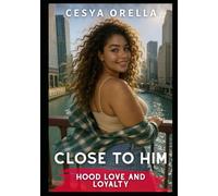 Close To Him: Hood Love and Loyalty
