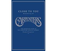 CLOSE TO YOU: REMEMBERING THE CARPENTERS