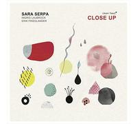 Close Up (CD) Sara Serpa/Ingrid Laubrock/Erik Friedlander Sara Serpa