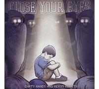 Close Your Eyes - Empty Hands & Heavy Hearts