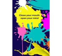 Close Your Mouth Open Your Mind Notebook: Abstract Art Creative Journal for Writing, Brainstorming and Goal Tracking | Bold Unique Stationery Gift for Women, Artists and Entrepreneurs