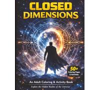Closed Dimensions: An Adult Coloring and Activity Book: Hidden Objects, Mazes, Word Searches & Riddles for Adults (Large Print Sci-Fi Activity Book)