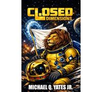 Closed Dimensions: What if life not only existed elsewhere in the universe but right before our eyes
