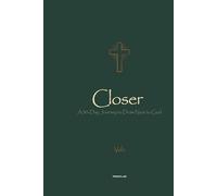 Closer: A 30 Journey to Draw Near to God