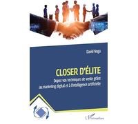 Closer d'élite: Dopez vos techniques de vente grâce au marketing digital et à l’intelligence artificielle