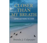 Closer Than My Breath: Love Letters to God