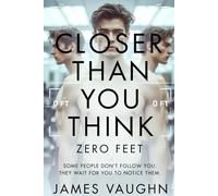CLOSER THAN YOU THINK: ZERO FEET