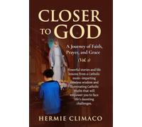 Closer to God: A Journey of Faith, Prayer, and Grace, Vol. 1