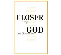 Closer to God: Das Bibeljournal: 12-Wochen Christliches Bibel Journal - Gebetsjournal mit täglichen Andachten & Bibelstudium für Männer und Frauen
