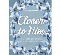 Closer to Him: A 52-Week Devotional & Guided Prayer Journal
