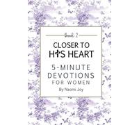 Closer To His Heart 5 Minute Devotions for Women Book 2: A Short Daily Devotional to Find Strength, Peace, and Encouragement in Just A Five Minutes A Day