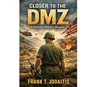 Closer to the DMZ: A Vietnam Officer's Memoir (Revised Edition)
