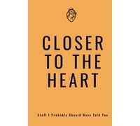 Closer to the Heart: A Legacy Journal for the Man Who’s So Much More Than Just “Dad” - With Over 180 Questions That Speak to the Heart