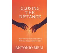 Closing the Distance: How Emotional Connection Fills the Space Between Us