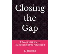 Closing the Gap: A Practical Guide to Transitioning Into Adulthood
