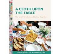 Cloth Upon the Table: The Quiet Revolution of Eating