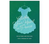 Clothe Your Heart in Peace: Devotions and Prayers for a Woman of God