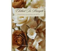 CLOTHED IN STRENGTH: A Faith & Prayer Journal Series For Women